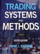 Trading Systems and Methods, 6th Edition, by Perry J. Kaufman